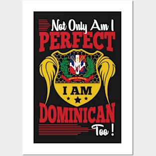 Not Only Am I Perfect I Am Dominican Too - Dominican Republic Gift Posters and Art